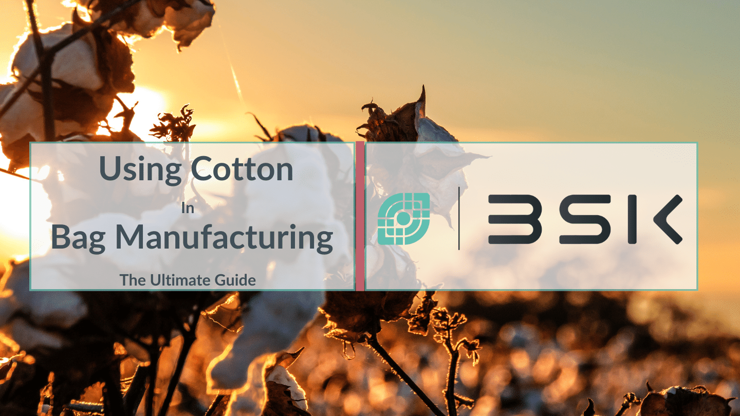 Using Cotton In Bag Manufacturing - The Ultimate Guide