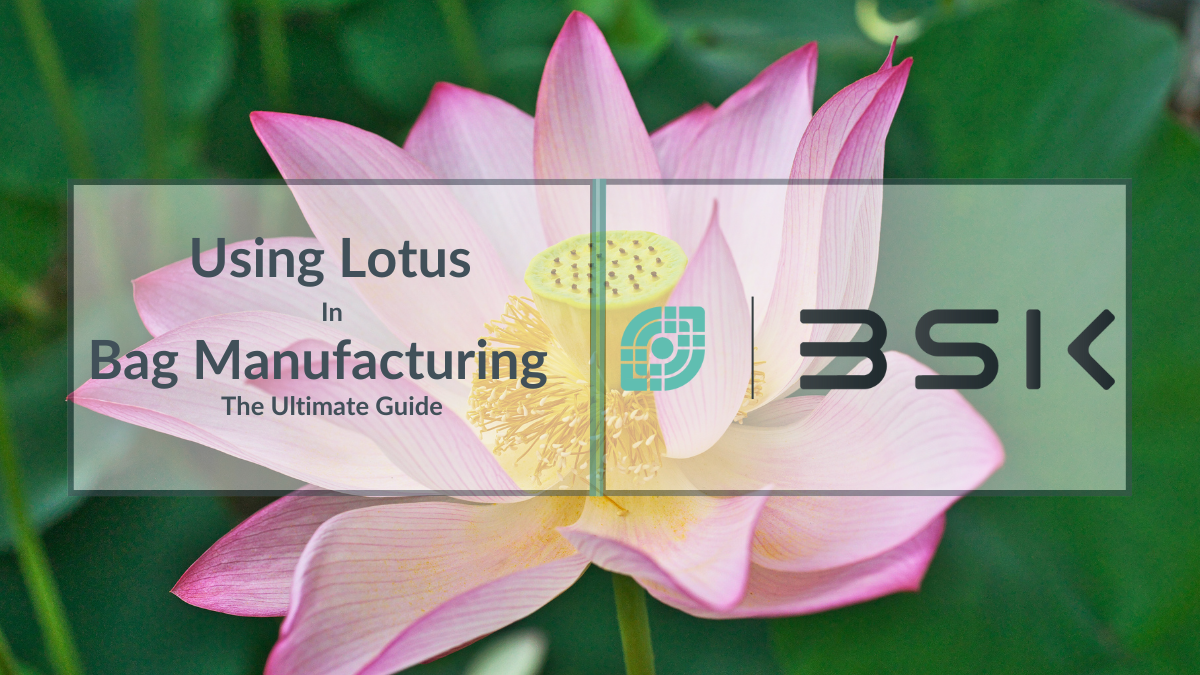 Using Lotus In Bag Manufacturing - The Ultimate Guide